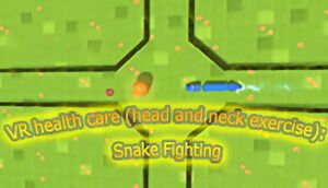 VR health care (head and neck exercise): Snake Fighting cover