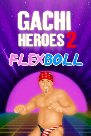 Gachi Heroes 2: Flexboll cover
