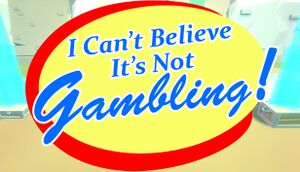 I Can't Believe It's Not Gambling cover