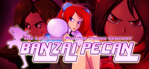 BANZAI PECAN: The Last Hope for the Young Century cover