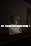 I'm on Observation Duty 3 cover.jpg