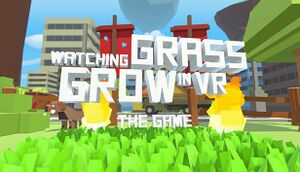 Watching Grass Grow In VR - The Game cover