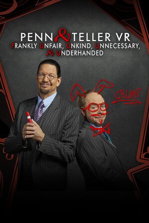 Penn & Teller VR: Frankly Unfair, Unkind, Unnecessary, & Underhanded cover