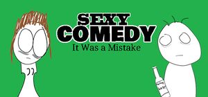 Sexy Comedy: It Was a Mistake cover
