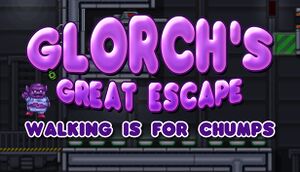 Glorch's Great Escape: Walking is for Chumps cover