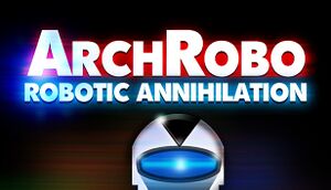 ArchRobo - Robotic Annihilation cover
