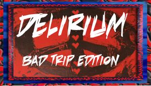 Delirium: Bad Trip Edition cover