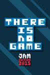 There Is No Game Jam Edition 2015 cover.jpg