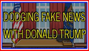 Dodging Fake News With Donald Trump cover