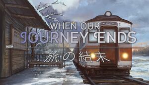 When Our Journey Ends - A Visual Novel cover