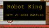 Robot King Part 2 Boss Battles cover.jpg