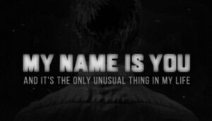 My name is You. And it's the only unusual thing in my life cover