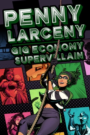 Penny Larceny: Gig Economy Supervillain cover