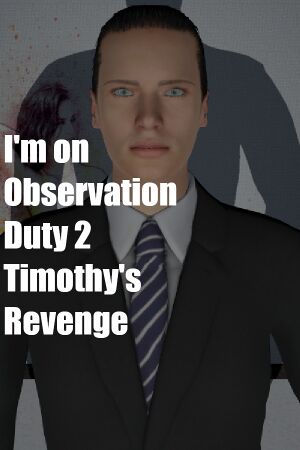 I'm on Observation Duty 2: Timothy's Revenge cover